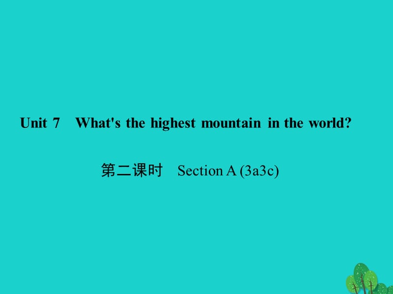 八年级英语下册 Unit 7 What's the highest mountain in the world（第2课时）Section A(3a-3c)课件 （新版）人教新目标版1_第1页
