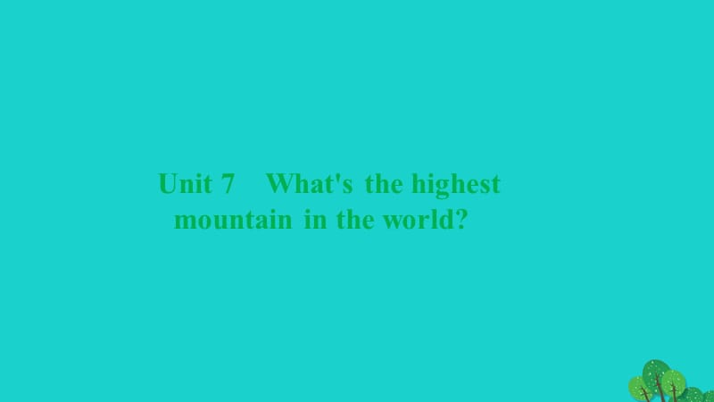 八年级英语下册 Unit 7 What's the highest mountain in the world习题课件 （新版）人教新目标版_第1页