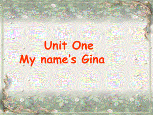 新目标英语七年级上unit1_My_name_is_Gina[1]